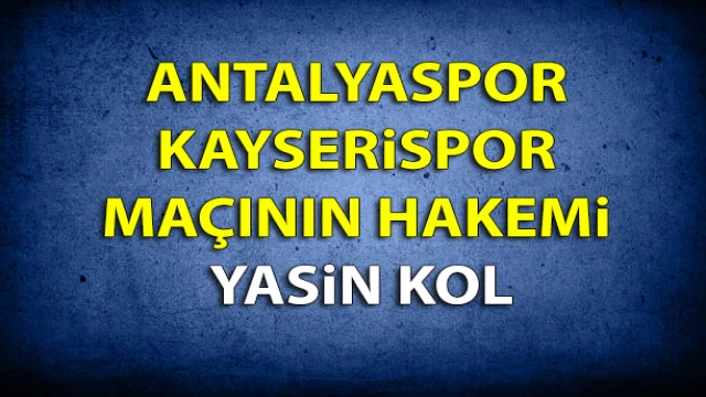 Antalyaspor-Kayserispor maçını Yasin Kol yönetecek