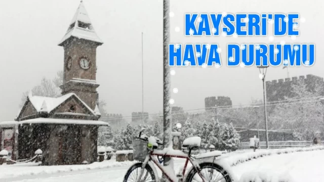 Yağışlar Kayseri'ye geliyor